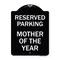 Signmission Reserved Parking Mother of Year Heavy-Gauge Aluminum Architectural Sign, 24" x 18", BW-1824-23063 A-DES-BW-1824-23063 - alternate 1